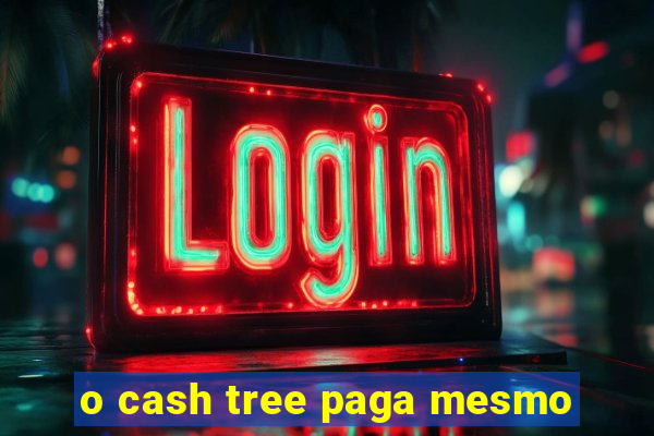 o cash tree paga mesmo